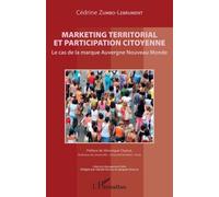 Marketing territorial et participation citoyenne Le cas de la marque Auvergne Nouveau Monde - Cédrine Zumbo-Lebrument - L'harmattan - broché - Guide