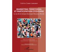 Marketing territorial et participation citoyenne Le cas de la marque Auvergne Nouveau Monde - Cédrine Zumbo-Lebrument - L'harmattan - broché - Guide