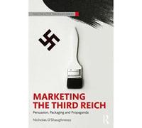 Marketing the Third Reich: Persuasion, Packaging and Propaganda (Routledge Studies in Fascism and the Far Right) - [Version Originale] Inconnu (Auteur)