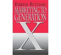 Marketing to Generation X Karen Ritchie (Auteur)