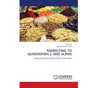 MARKETING TO GENERATION Z AND ALPHA: ENGAGING THE DIGITAL-FIRST CONSUMER
