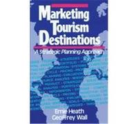 Marketing Tourism Destinations: A Strategic Planning Approach Heath, Ernie (Auteur)