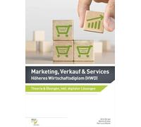 Marketing, Verkauf & Services: Ausgabe für das Höhere Wirtschaftsdiplom (HWD) / Höheres Wirtschaftsdiplom (HWD): Theorie & Übungen, inklusive digitaler Lösungen - Berger, Aline