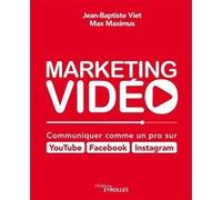Marketing vidéo : Communiquer comme un pro sur YouTube, Facebook, Instagram Jean-Baptiste Viet (Auteur), Max Maximus (Auteur)