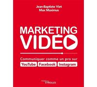 Marketing vidéo : Communiquer comme un pro sur YouTube, Facebook, Instagram - Jean-Baptiste Viet - Eyrolles - broché - Guide
