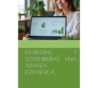 MARKETING Y SOSTENIBILIDAD UNA ALIANZA ESTRATÉGICA