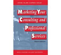 Marketing Your Consulting and Professional Services by Richard A. Connor Hardcover Book Connor, Richard A., Connor, Dick, Davidson, Jeffrey P. (Auteur)