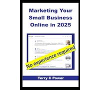 Marketing Your Small Business Online in 2025