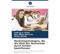 Marketingstrategien, die die Wahl der Hochschule durch Schüler beeinflussen: Eine Studie unter Schülern öffentlicher und privater Schulen in Bocaue, Bulacan