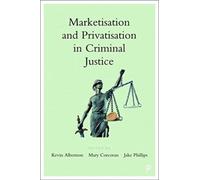 Marketisation And Privatisation In Criminal Justice