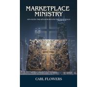 MARKETPLACE MINISTRY: ADVANCING THE KINGDOM BEYOND THE FOUR WALLS
