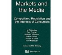 Markets and the Media: Competition, Regulation and the Interests of Consumers (Readings) - [Livre en VO] Michael E Beesley (Auteur)