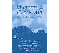 Markets for Clean Air A. Denny Ellerman, Elizabeth M. Bailey, Juan-Pablo Montero, Paul L. Joskow, Richard Schmalensee (Auteur)