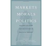 Markets, Morals, Politics: Jealousy of Trade and the History of Political Thought - [Version Originale] Inconnu (Auteur)