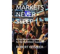 MARKETS NEVER SLEEP: A Free-Market Framework for the Algorithmic Economy