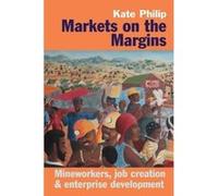 Markets on the Margins: Mineworkers, Job Creation and Enterprise Development (0) - [Version Originale] Inconnu (Auteur)