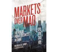 Markets Over Mao The Rise of Private Business in China by Nicholas Lardy Nicholas Lardy (Auteur)