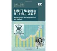 Markets, Planning and the Moral Economy: Business Cycles in the Progressive Era and New Deal - [Livre en VO] Donald R Stabile, Andrew F Kozak (Auteur)