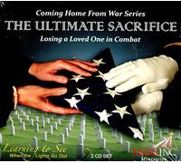 Markinc Ministries - Coming Home From War Series - The Ultimate Sacrifice - Losing a Loved One In Combat [2-CD Set]