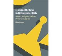 Marking The Jews In Renaissance Italy Flora University Of North Carolina Cassen, Chapel Hill (Auteur)