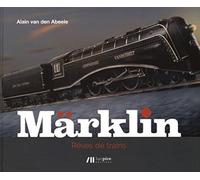 Marklin reves de train - Alain Van Den Abbeele - Luc Pire - broché - Beau livre