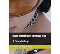 Marks and bruises of a wounded pride: A defeated ego