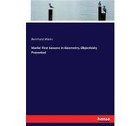 Marks First Lessons in Geometry Objectively Presented - Bernhard Marks - BoD Third Party Titles - Livre en Anglais Bernhard MarksBernhard Marks (Auteur)