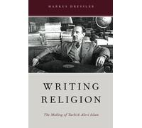 Markus Dressler / Écriture Religion The Making Of Turc Alevi Islam 1st Ed 2013