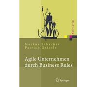Markus Schacher Patrick Grässle Agile Unternehmen durch Business Rules (Relié)