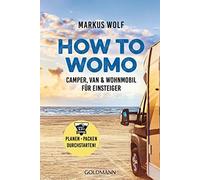 Markus Wolf HOW TO WOMO: Camper, Van & Wohnmobil für Einsteiger - Planen (Poche)