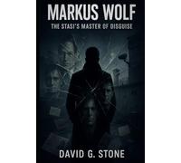 Markus Wolf: The Stasi's Master of Disguise