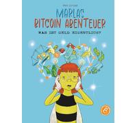 Marlas Bitcoin Abenteuer - Was ist Geld eigentlich?: Eine Reise durch die Geschichte des Geldes von Muscheln & Gold itcoin - Finanzielle Bildung, ... einfach erklärt für Kinder ab 8 Jahren.