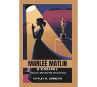 MARLEE MATLIN BIOGRAPHY: Hollywood's Silent Star with A Powerful Voice