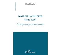 Marlen Haushofer (1920-1970): Ecrire pour ne pas perdre la raison