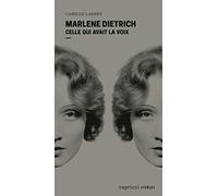 Marlene Dietrich: Celle qui avait la voix