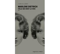 Marlene Dietrich - Celle qui avait la voix - Camille Larbey - Capricci - broché - Biographie