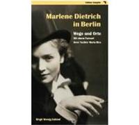 Marlene Dietrich in Berlin - Wege und Orte Wetzig-Zalkind, Birgit (Auteur)