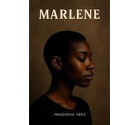 MARLENE: Una novela sobre heridas por sanar para poder abrazar el destino