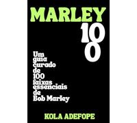MARLEY 100: Um guia curado de 100 faixas essenciais de Bob Marley