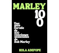 MARLEY 100: Una guía curada de 100 canciones esenciales de Bob Marley