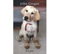 Marley et moi Mon histoire d'amour avec le pire chien du monde - John Grogan - Lattes - broché - Roman