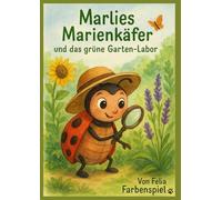 Marlies Marienkäfer und das grüne Garten-Labor: interaktive Kinderbuch 4-7 Jahre