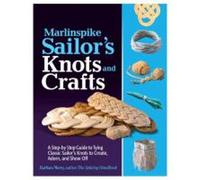 Marlinspike Sailor's Knots and Crafts : Un guide étape par étape pour faire des nœuds de marin classiques pour créer, décorer et montrer