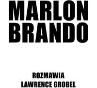 Marlon Brando Rozmawia Lawrence Grobel - Lawrence Grobel (interviews en polonais)