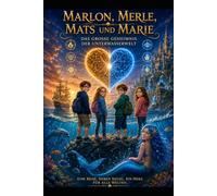 Marlon, Merle, Mats und Marie: Das große Geheimnis der Unterwasserwelt.