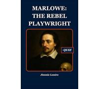 Marlowe: The Rebel Playwright