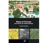 Marly et Frescaty: Une histoire de métamorphoses