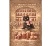 Marmalades with Lace and Dusty Roses: Elegant Jams: 100 Seasonal Recipes to Gift and Share