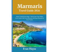 Marmaris Travel Guide 2026: Explore Turkish Riviera Magic - Beaches, Boat Trips, Hidden Coves, Castle & Old Town Adventures with Expert Itineraries for Every Traveler