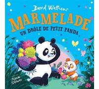 Marmelade, un drôle de petit panda David Walliams (Auteur), Adam Stower (Illustration), Mickey Gaboriaud (Traduction)